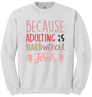 Because Adulting is Hard Without Jesus